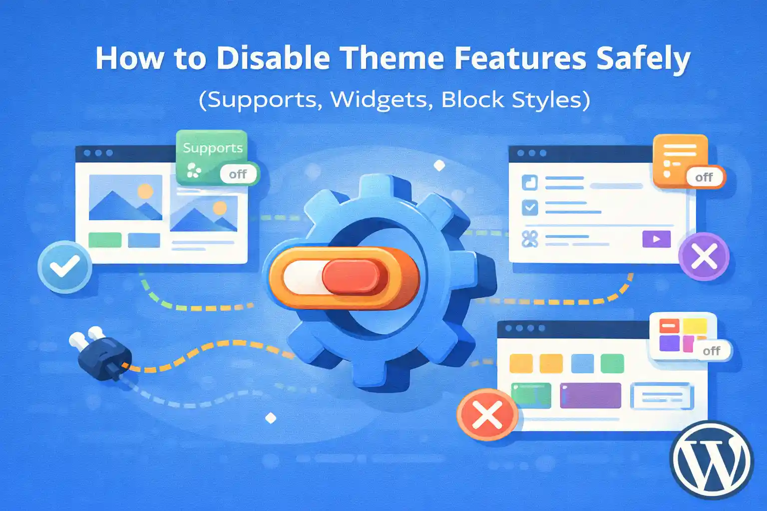 How to Disable Theme Features Safely (Supports, Widgets, Block Styles)