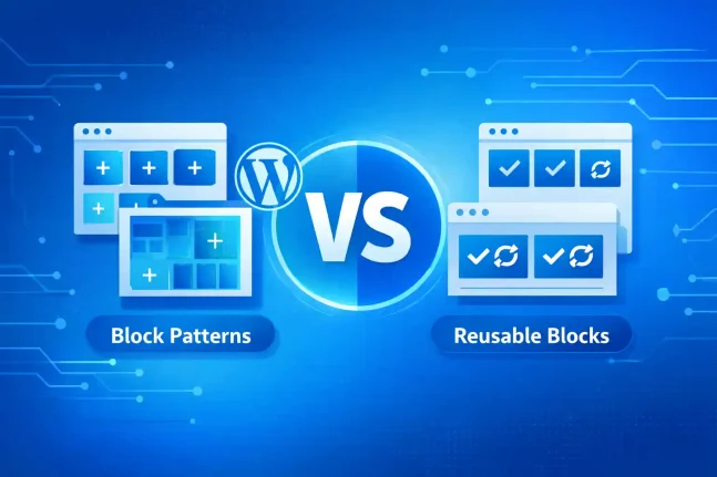 Block Patterns vs Reusable Blocks: Which Should You Use?
